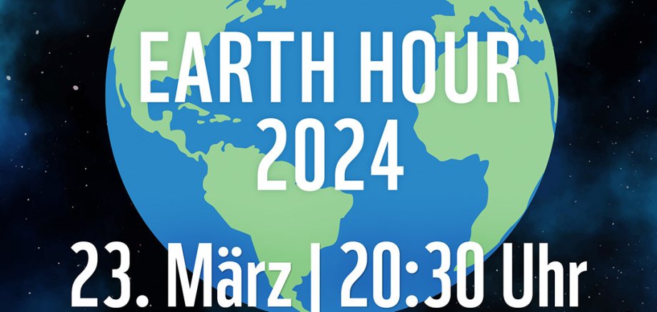 Schriftzug "Earth Hour 2024, 23. März, 20:30 Uhr" vor Abbild des Planeten Erde